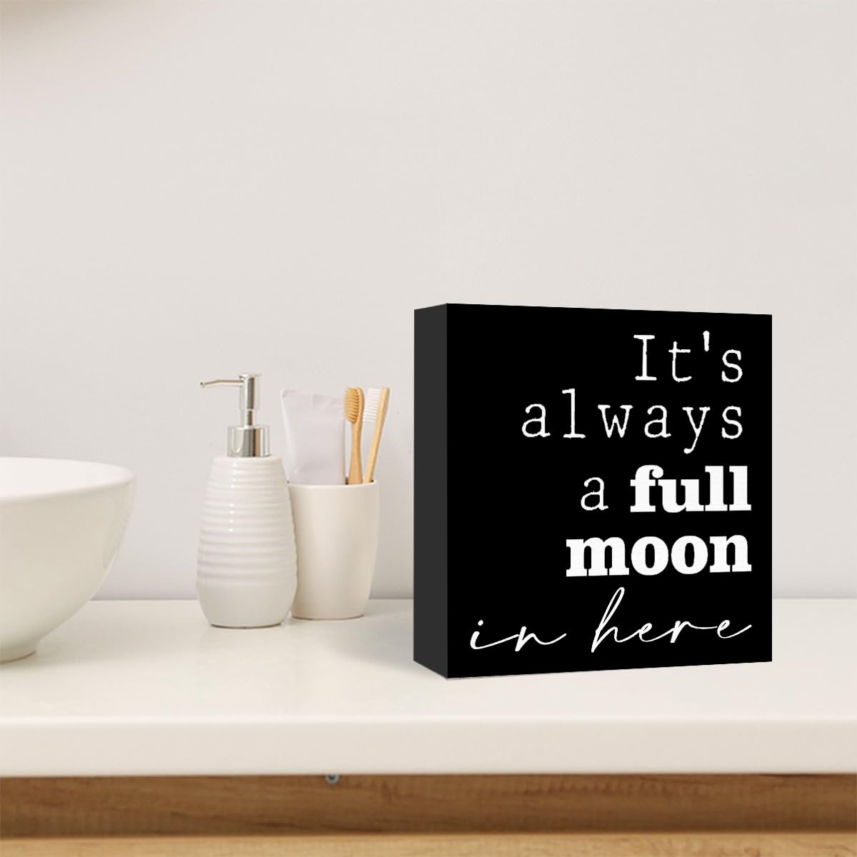 Funny Black Wood Sign - 'It's Always a Full Moon in Here' - Wooden Block Sign for Shelf, Toilet, Tabletop, Desk Decor, Farmhouse Bathroom