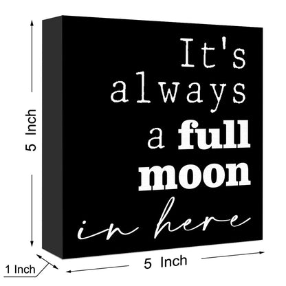 Funny Black Wood Sign - 'It's Always a Full Moon in Here' - Wooden Block Sign for Shelf, Toilet, Tabletop, Desk Decor, Farmhouse Bathroom