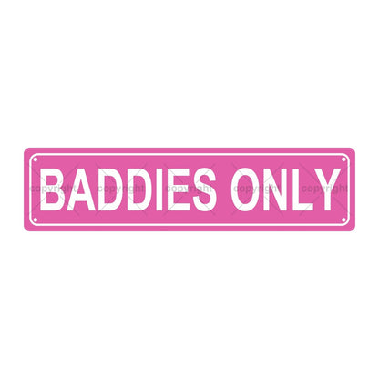BADDIES ONLY ATTENTION Metal Tin Street Sign Bar Cafe Garage Cave Home Room Wall Bathroom Farmhouse Garden Porch Patio Decor, 16 x 4 Inch