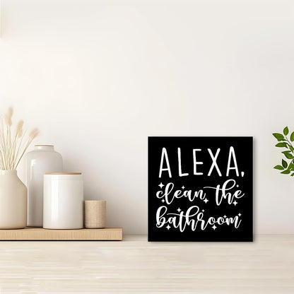 Funny Black Wood Sign Alexa Clean the Bathroom - Wooden Block Sign for Shelf, Toilet, Restroom, Home, Tabletop, Desk Decor - Farmhouse Style