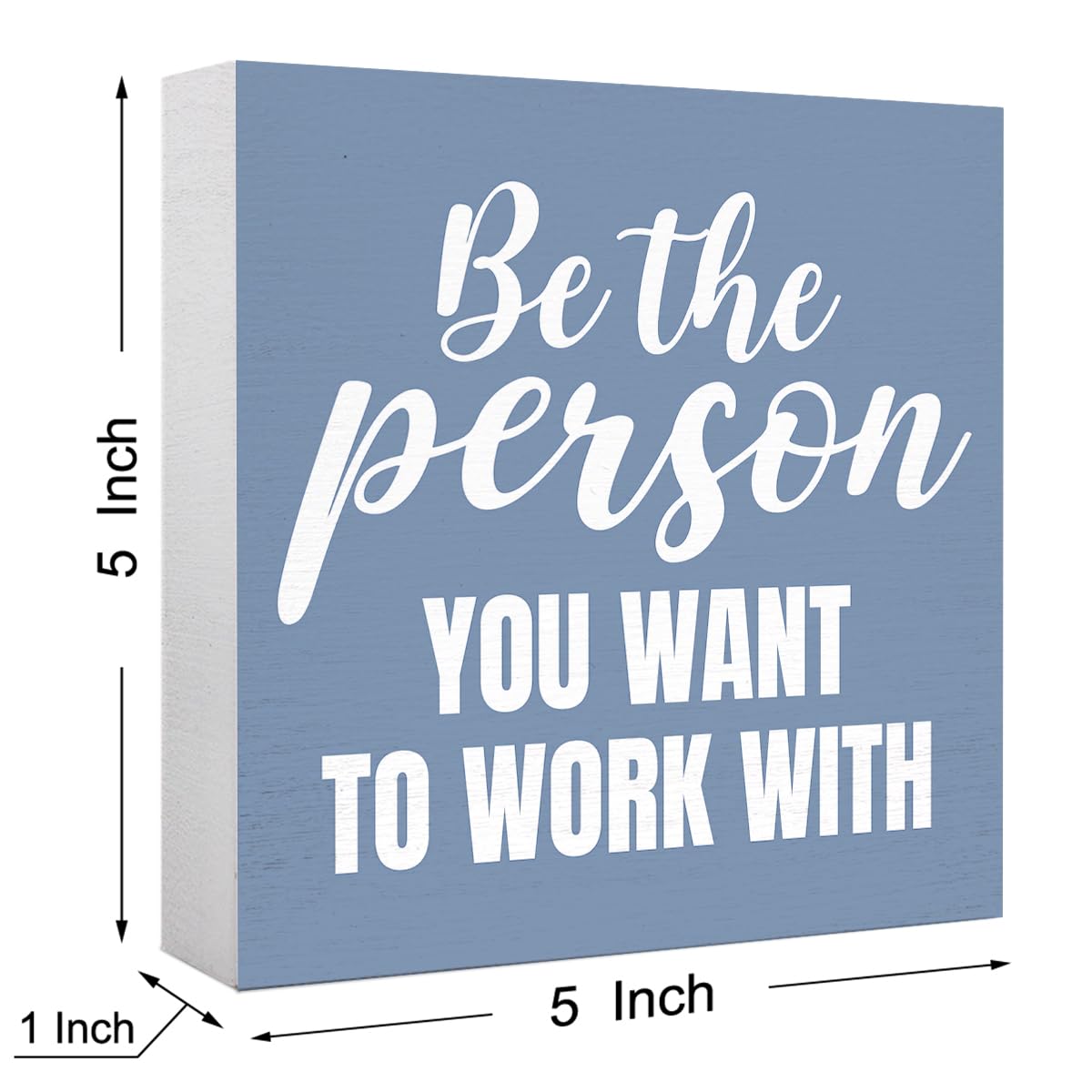 Inspirational Grey Blue Wood Box Sign Be the Person You Want to Work with Wooden Block Sign Motivational Desk Décor for Home Office Cubicle,Office Gift for Friend Coworker Employee