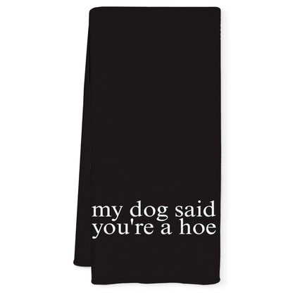 Qnhij Funny Dog Kitchen Towels, Gifts for Dogs Lovers Women Men, My Dog Said You're a Hoe Decorative Hand Towels for Bathroom, Funny Kitchen Bathroom Decor, 16x24 Inch
