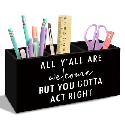 nvucamd Funny Welcome Pen Pencil Holder for Desk, Funny Entryway Office Desk Accessories, Toothbrus Holders Organizer for Home Office Classroom Bathroom, All Yall Are Welcome but You Gotta Act Right