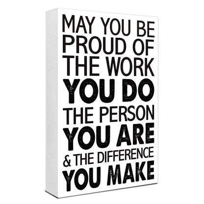 May You Be Proud Of The Work That You Do 10'' L x 6'' H Wooden Block Sign, Motivational Office Decor For Career Pride, Executive Desk Accent With Professional Achievement Quote
