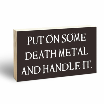 Gothic Pine Wood Block Sign - Put On Some Death Metal And Handle It - Positive Wooden Plaque For Desk Top, Shelf, Living Room, Gift For Friends, Home & Office Decorations(4 X 6 Inches) - D08