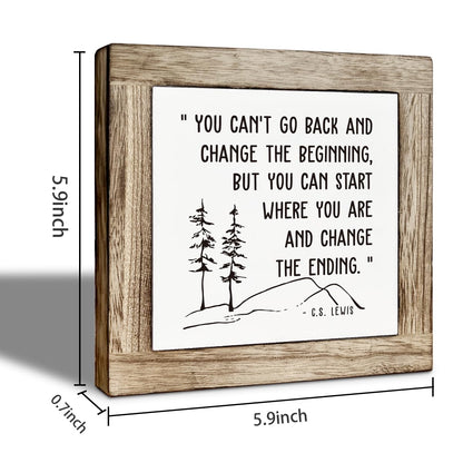 Inspirational Wooden Desk Decor Sign, You Can’t Go Back and Change the Beginning But You Can Start Where You Are and Change the Ending Quote, Motivational Farmhouse Tabletop Gift