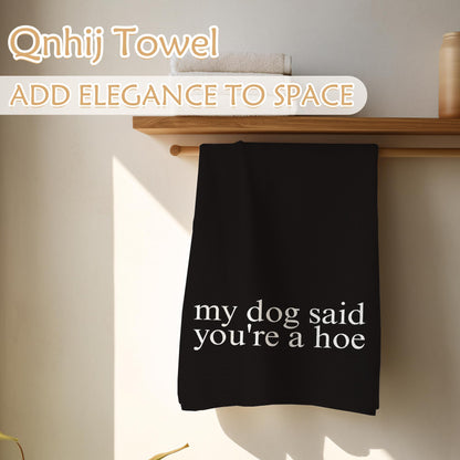 Qnhij Funny Dog Kitchen Towels, Gifts for Dogs Lovers Women Men, My Dog Said You're a Hoe Decorative Hand Towels for Bathroom, Funny Kitchen Bathroom Decor, 16x24 Inch