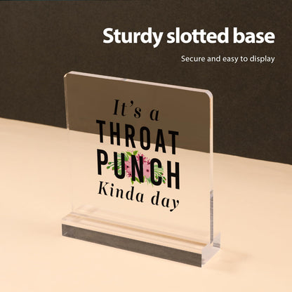 It’s A Throat Punch Kinda Day Inspirational Gifts To Women Mom Sister Wife Girlfriend Aunt Coworker Friends Acrylic Desk Sign Decor Square Shaped Clear Home Office Desk Decor with Acrylic Stand 3.9 x 3.9 inch Transparent