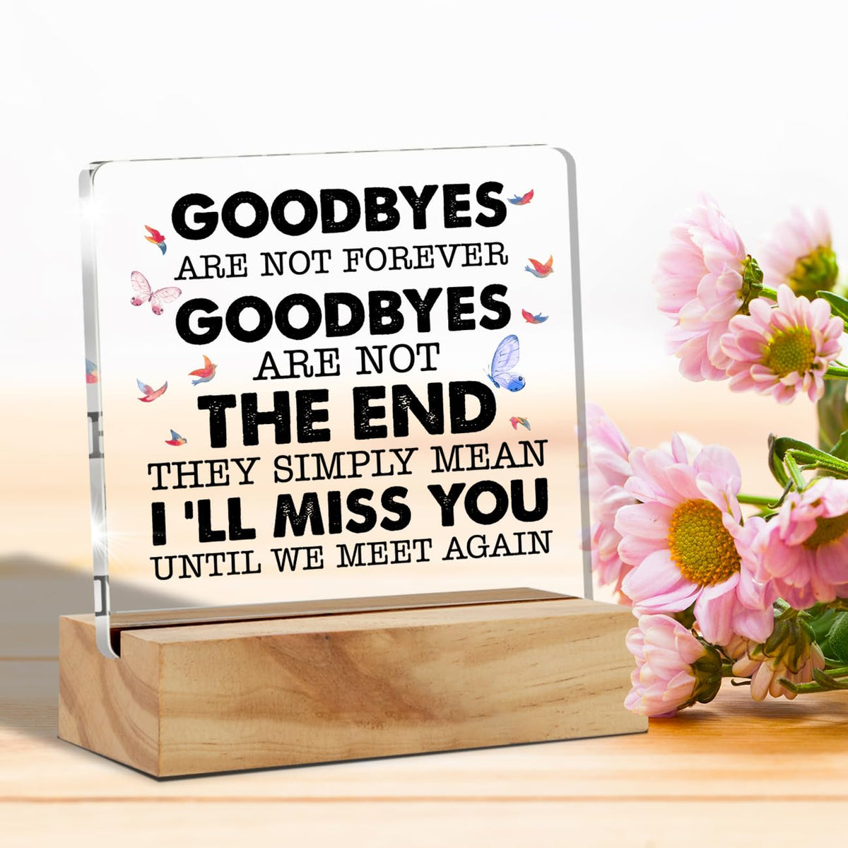 in Loving Memory Gifts for Loss of Loved One, Memorial Quotes Goodbyes Are Not Forever Desk Decor Acrylic Desk Plaque Sign with Wood Stand Home Desk Sign Keepsake Present