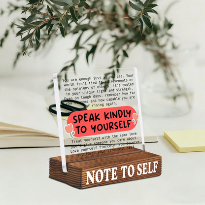Inspirational Desk Decor with Positive Reminder, Speak Kindly to Yourself Acrylic Sign with Rustic Wood Base, Encouragement Gift for Home Office Coworker Friend SNOTE9