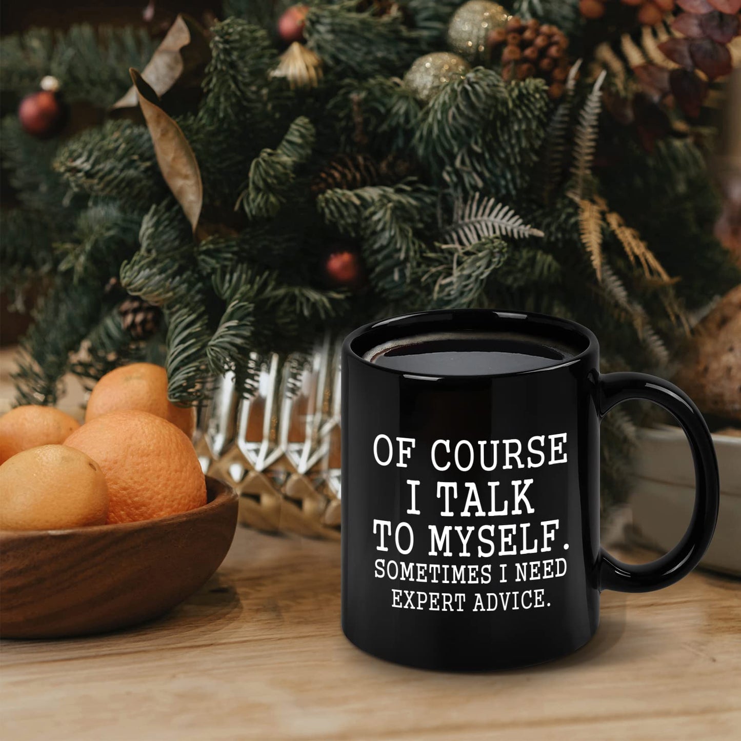 YHRJWN Funny Coffee Mug Of Course I Talk To Myself Sometimes I Need Expert Advice Novelty Gift for Coworker Friends Boss Christmas Thanksgiving Gifts for Men Women Ceramic Coffee Cup 11 Oz Black
