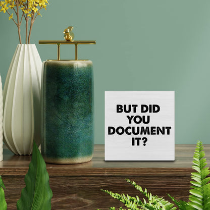 Country Office Wood Box Sign Decor Desk Sign But Did You Document It Wooden Box Block Sign Home Office Shelf Wall Decoration