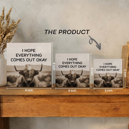 GWOKPAAI Funny Highland Cow Bathroom Wooden Box Signs Desk Decor, Highland Cow Bathroom Decor, I Hope Everything Comes Out Okay Wooden Signs Desk Decorations for Washroom Toilet Shelf Wall, 5x5in