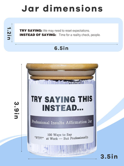 Try Saying This Instead – Professional Work Affirmation Jar – 100 Funny Workplace Translations – Office/Christmas/New year Humor Gift for Coworkers, Friends