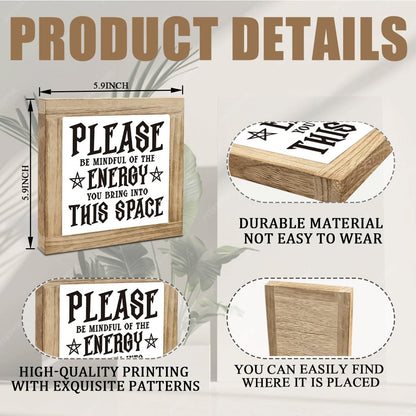 Please Be Mindful of The Energy You Bring into This Space Sign, Country Style Wooden Box Sign, Interesting Home Decoration for Desktop Shelf Gift for Friends 5.9X5.9X0.7 inches