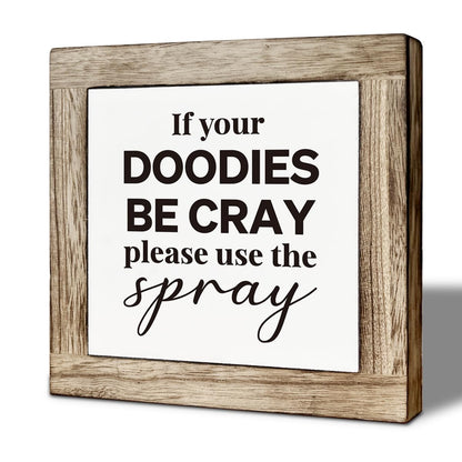 Funny Bathroom Decor, Rustic Shelf Decoration, Farmhouse Home Decor for Restroom, Decorative Wooden Table Sign, If Your Doodies Be Cray Please Use the Spray Sign 5.9×5.9 inches