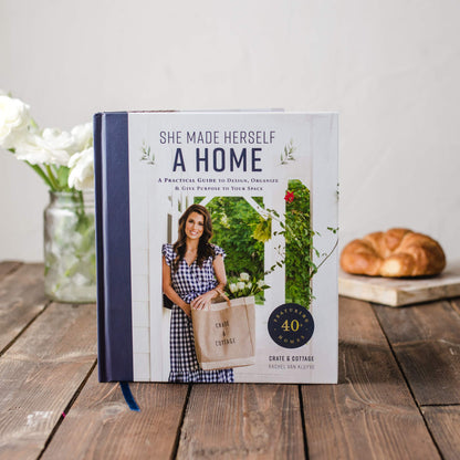 She Made Herself a Home: A Practical Guide to Design, Organize, and Give Purpose to Your Space