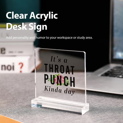 It’s A Throat Punch Kinda Day Inspirational Gifts To Women Mom Sister Wife Girlfriend Aunt Coworker Friends Acrylic Desk Sign Decor Square Shaped Clear Home Office Desk Decor with Acrylic Stand 3.9 x 3.9 inch Transparent