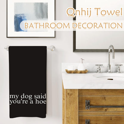 Qnhij Funny Dog Kitchen Towels, Gifts for Dogs Lovers Women Men, My Dog Said You're a Hoe Decorative Hand Towels for Bathroom, Funny Kitchen Bathroom Decor, 16x24 Inch