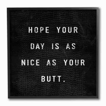 Stupell Industries White Hope Your Day is As Nice As Your Butt Textured Typography Black Framed Wall Art, 12 x 12, Multi-Color