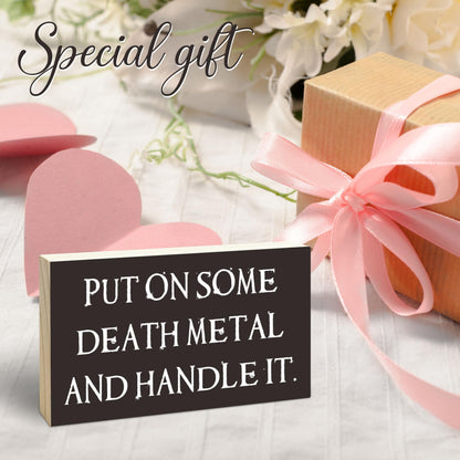 Gothic Pine Wood Block Sign - Put On Some Death Metal And Handle It - Positive Wooden Plaque For Desk Top, Shelf, Living Room, Gift For Friends, Home & Office Decorations(4 X 6 Inches) - D08