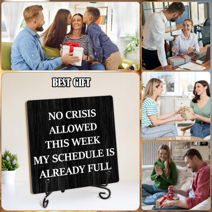 Humorous Work Gift - No Crisis Allowed This Week My Schedule Is Already Full, 5.1 x 5.1 Inch Wood Plaque With Stand, Funny Office Desk Decor for Women Men Coworker Boss Team Manager Director (XB04)